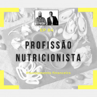 Ep 84 - Profissão Nutricionista