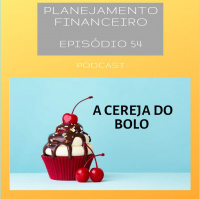 Ep 54 - A cereja do bolo