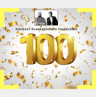 Ep 100 - Histórias de planejamento financeiro