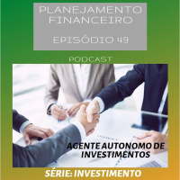 Ep 49 - Agente autônomo de investimento