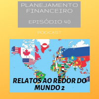 Ep 40 - Relatos de Brasileiros pelo mundo 2 - Covid-19