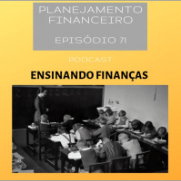 Ep 71 - Ensinando Finanças
