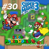 Playzuandocast 30 – Super Mario Bros 3  Super Mario World