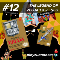 Playzuandocast 12 – The Legend of Zelda 1  2 – NES