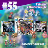 Playzuandocast 55 – Pokémon a Quarta Geração