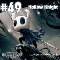 Playzuandocast 49 - Hollow Knight
