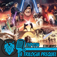FHP014| Star Wars: A Trilogia Prequel