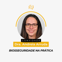 BIOSSEGURIDADE NA PRÁTICA - Dra. Andreia Arruda | Ep. 347