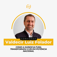 COMO A SUINOCULTURA TRANSFORMOU O RS EM POTÊNCIA NACIONAL - Valdecir Luiz Folador | Ep. 334