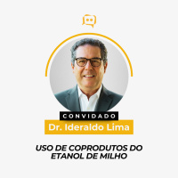 USO DE COPRODUTOS DO ETANOL DE MILHO - Dr. Ideraldo Lima | Ep. 348