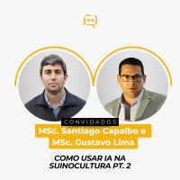 COMO USAR IA NA SUINOCULTURA Pt. 2 - MSc. Santiago Capalbo e MSc. Gustavo Lima | Ep. 345