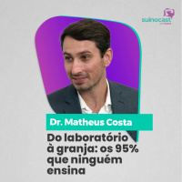 DO LABORATÓRIO À GRANJA: OS 95% QUE NINGUÉM ENSINA - Dr. Matheus Costa | Ep. 388