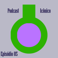 PODCAST ICÔNICO - Episódio 05 - E o CARNAVAL?