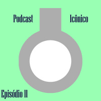 PODCAST ICÔNICO - Episódio 11 - Histórias de Rolês