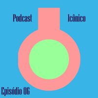 PODCAST ICÔNICO - Episódio 06 - Indicação tour