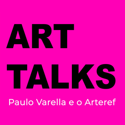 Art Talks: Podcast Do Paulo Varella