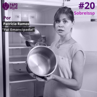 Papo Delas SobreIsso #20 - Eu Fui Emancipada