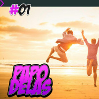 Papo Delas Podcast #01 - Feliz mas nem tanto!