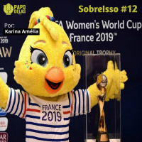 Papo Delas SobreIsso #15 - Copa do Mundo de Futebol Feminino 2019