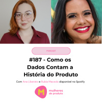 #187 - Como os Dados Contam a História do Produto