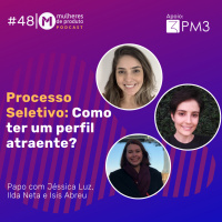 #48 Processo seletivo: como ter um perfil atraente? 