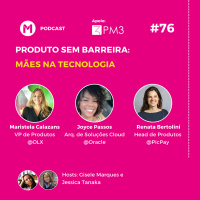 #76 Produto Sem Barreiras: Mães na Tecnologia