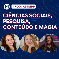 #135 Ciências sociais, pesquisa, conteúdo e magia