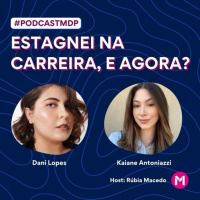 #117 Estagnei na carreira, e agora?