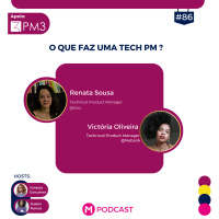 #86 - O que faz uma Tech Product Manager 