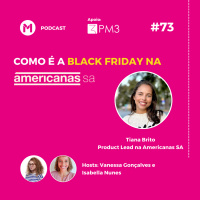 #73 Por dentro da Black Friday da Americanas S.A.