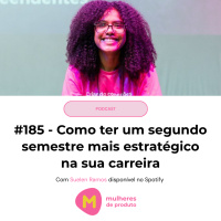 #186 - Como ter um segundo semestre mais estratégico na sua carreira