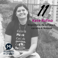 #11 Kete Rufino / Engenheira de Software no Nubank