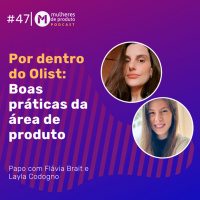 #47 Por dentro do Olist: Boas práticas da área de produto
