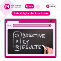 [Repost] #94 Pílula: Estratégia de Produto