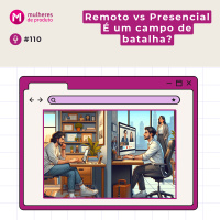 #110 Remoto vs Presencial - É um campo de batalha?