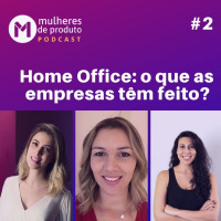 #24 Home office: o que as empresas têm feito? (3a Temporada) / MDP