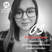 #03 Paula Santana /Desenvolvedora /MdP