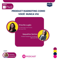#80 - Product Marketing como você nunca viu