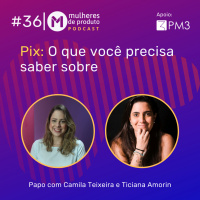  #36 Pix: O que você precisa saber sobre