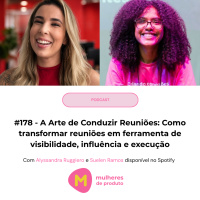 #178: A arte de conduzir reuniões: como transformar reuniões em ferramenta de visibilidade, influência e execução