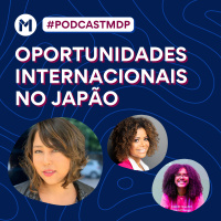 #128 Oportunidades internacionais no Japão