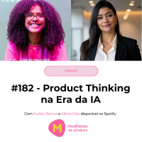 #182 - Product Thinking na era da IA