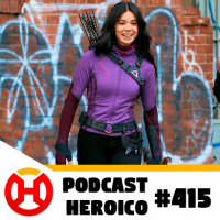 Podcast Heroico #415 – Primeiras impressões de Gavião Arqueiro