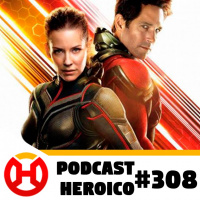 Podcast Heroico #308 – Um retorno em Homem-Formiga 3