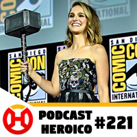Podcast Heroico #221 – Começa Thor: Love and Thunder!