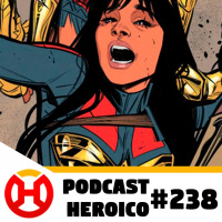Podcast Heroico #238 – Mulher-Maravilha brasileira não terá mais série