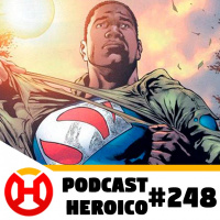 Podcast Heroico #248 – Reboot de Superman nos cinemas?