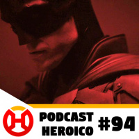 Podcast Heroico #94 – A série derivada de The Batman