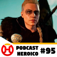 Podcast Heroico #95 – Gameplay de Assassins Creed Valhalla