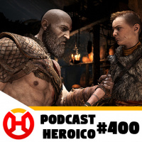 Podcast Heroico #400 – God of War no PC!
